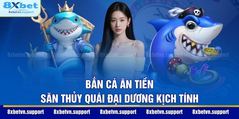 Bắn cá ăn tiền - Săn thủy quái đại dương kịch tính