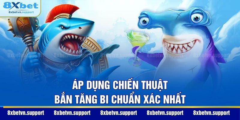 Áp dụng chiến thuật bắn tăng bi chuẩn xác nhất
