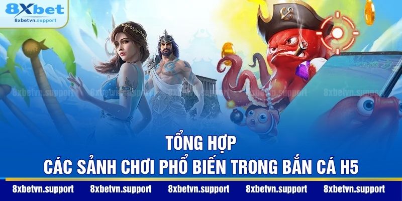 Tổng hợp các sảnh chơi phổ biến trong Bắn cá H5